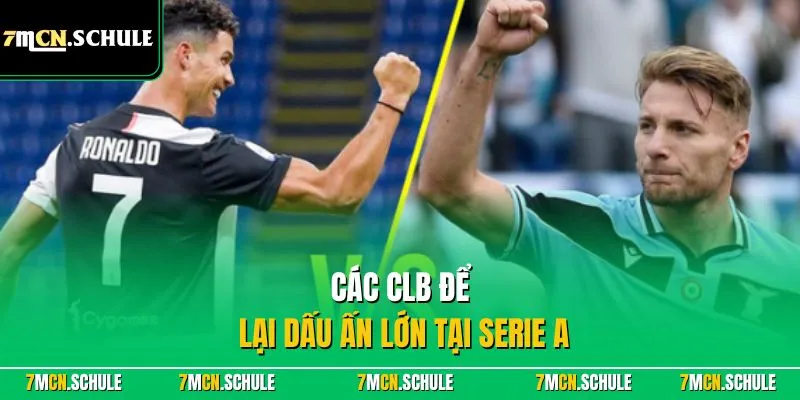 Các CLB để lại dấu ấn lớn tại Serie A