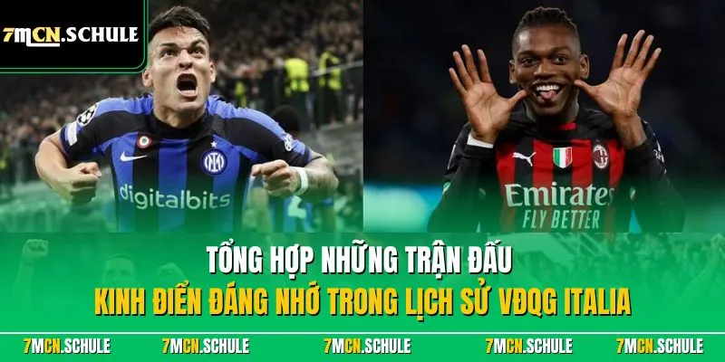 Tổng hợp những trận đấu kinh điển đáng nhớ trong lịch sử VĐQG Italia
