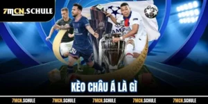 Kèo Châu Á Là Gì | Cập Nhật Loại Kèo Phổ Biến Nhất Tại 7M