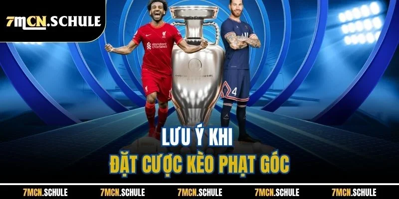 Lưu ý khi đặt cược kèo phạt góc